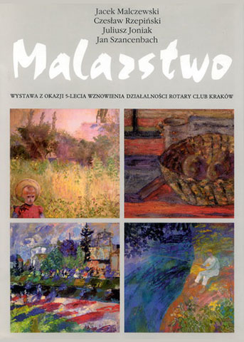 ”Jacek Malczewski, Czesław Rzepiński, Juliusz Joniak, Jan Szancenbach” – from the Krakow Rotarians and their families collections, Krakow 1996